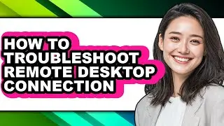 How to Troubleshoot Remote Desktop Connection (updated)