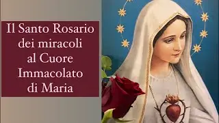 The Holy Rosary of Miracles to the Immaculate Heart of Mary