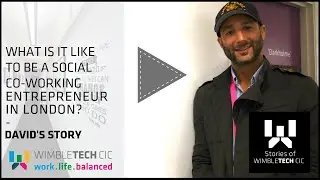 What Is It Like To Be A Social Co-Working Entrepreneur In London? David's Story