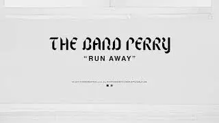 The Band Perry - RUN AWAY (Official Audio)