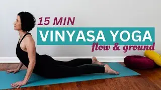 15 Minute Vinyasa Yoga Flow | Flow & Ground