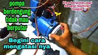 mengatasi pompa air hanya berdengung, bisa  berputar dengan bantuan tangan @OraAjiChanel