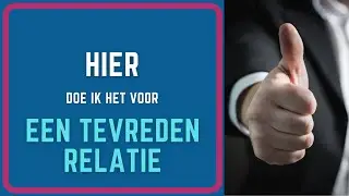 Hier doe ik het voor: een tevreden relatie