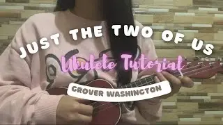 Just the two of us | Grover Washington | Easy ukulele tutorial | No Capo | No Barre chords
