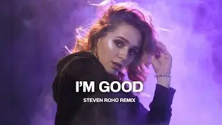 I'm Good - Steven Roho & Gabriella (Remix)