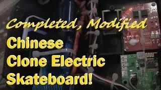 Completed, Modified Chinese Clone Electric Skateboard!
