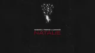 MASCHO x THERAD x LUCHANO – Natalie Премьера трека, 2023