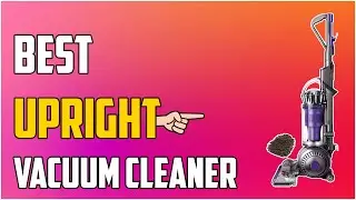 5 Best Upright Vacuums of 2023