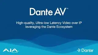 A new world of IP video with Dante and AJA