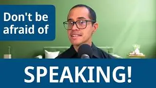 Learning Spanish? Don't Be Afraid of Speaking!