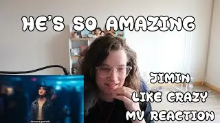 JIMIN (지민) - LIKE CRAZY MV REACTION