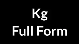 Kg Full Form || Kg || Full Form || Kg Meaning