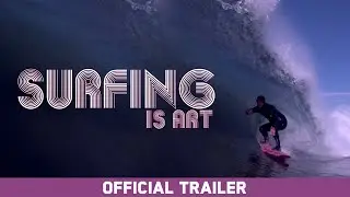 Surfing is Art (2021) | Featuring Kelly Slater, Tom Curren & John John Florence | Official Trailer