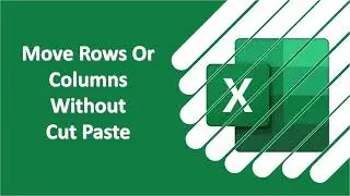 Move row or columns without Cut Paste in Ms Excel