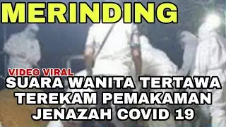 Viral! Terekam Suara Wanita Tertawa Saat Pemakaman Jenazah COVID 19