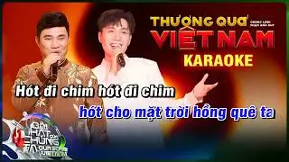 KARAOKE THƯƠNG QUÁ VIỆT NAM (BEAT CHUẨN) - QUANG LINH X PHẠM ANH DUY (FULL 50.000VNĐ)