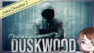 #DUSKWOOD | Mind is a prison | Jake (hacker) | game edit