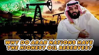 Why do Arab nations have the highest oil reserves? CCNTV