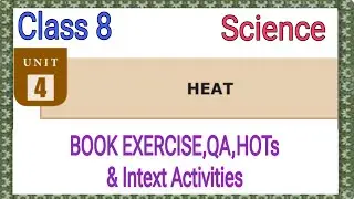 HEAT CLASS 8 SCIENCE UNIT 4 BOOK EXERCISE,QA,HOTS,PROBLEMS & INTEXT ACTIVITIES