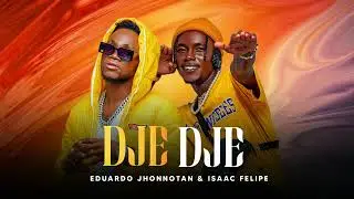 Eduardo Jhonnotan x Isaac Felipe - Djedje (Audio Oficial)