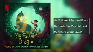 He Thought You Were His Friend | My Father's Dragon (2022) Soundtrack | Jeff Danna & Mychael Danna