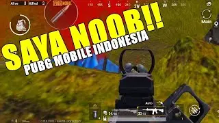 Saya hanya player noob!!! - Pubg Mobile Indonesia