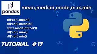 #17     Pandas Tutorial |Mean, Median , Mode , Max , Min | how to calculate mean|