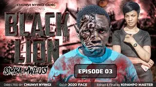 SIMBA MWEUSI {BLACK LION} - EPISODE 03 | CHUMVINYINGI