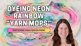 Let's Dye Rainbow Yarn Mops, LIVE! (2025 SMSMS Bonus Colorway!)