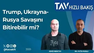 Trump, Ukrayna-Rusya Savaşını Bitirebilir mi? I Deniz Berktay