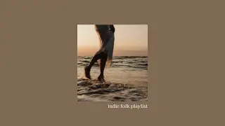 playlist: summer nostalgia - you're just happy | indie folk