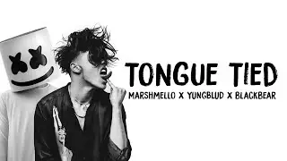 Marshmello, YUNGBLUD, blackbear - Tongue Tied (Lyrics)🎵❤️