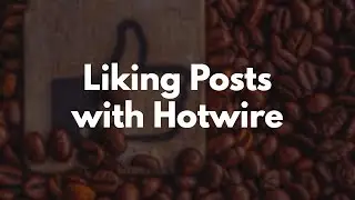 Liking Posts With Hotwire in Ruby on Rails