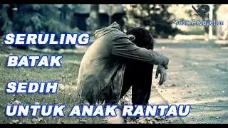 Seruling Batak Paling Sedih (Lungun Hian Bah) Seruling Batak Toba, Uning uningan Batak Toba Sedih