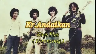 Koes Plus - Kr. Andaikan ,Pop Keroncong ( Lirik Lagu )