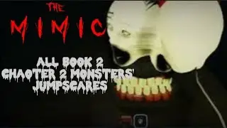 The Mimic - B2C2 all monster jumpscares (normal mode) [ROBLOX]
