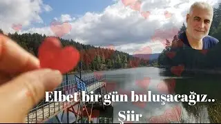 ELBET BİR GÜN BULUŞACAĞIZ..(ŞİİR)