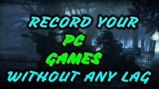 How to record PC games No lag