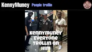 KennyMuney - ig live says everyone trollin on him.