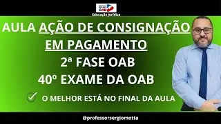 Aula 06 Ação de Consignação em Pagamento 2 fase OAB 2024✅🧿2024