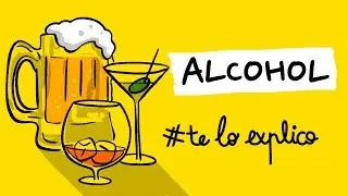 TODO LO QUE NECESITAS SABER SOBRE EL ALCOHOL | #TELOEXPLICO