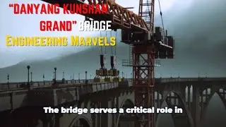 Engineering Marvels The Danyang-Kunshan Grand Bridge