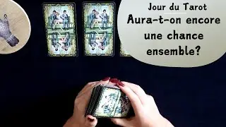 AURA-T-ON ENCORE UNE CHANCE DANS L'AVENIR ? - Tirage de Tarot à choix