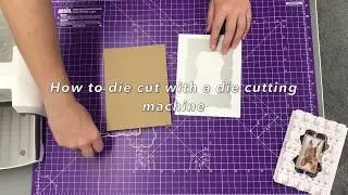 How to die cut with a die cutting machine