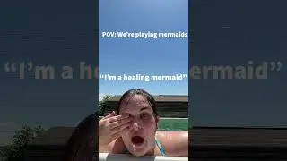 POV: We're playing mermaids