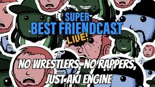 New Super Best Friendcast Live!: 