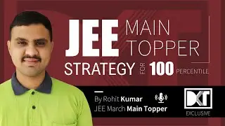 JEE Main March Topper 2021 | Strategy For 100 Percentile | By Rohit Kumar | DKT Exclusive