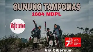 NANJAK GUNUNG TAMPOMAS VIA CIBEREUM DIJAMIN SYAHDU PARAH