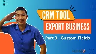 How to Use HubSpot Custom Fields | Best CRM for Export Business 2025 [Part 3]