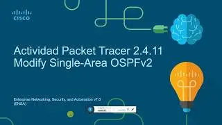 ENSA v7 2.4.11 Packet Tracer - Modify Single-Area OSPFv2 - En español